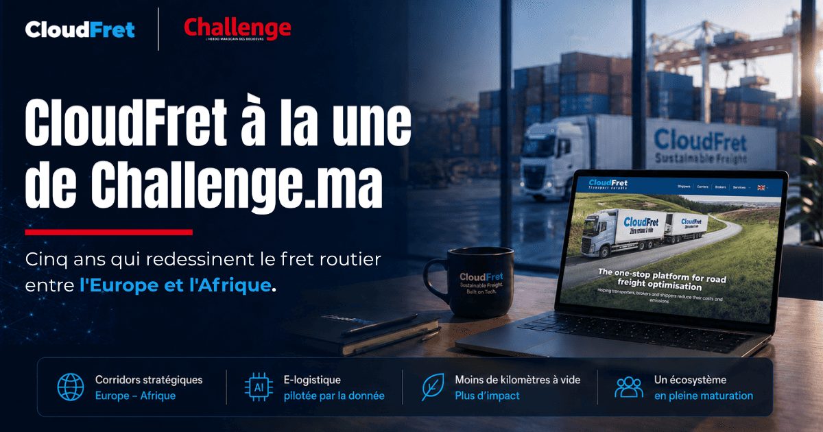 CloudFret à la une de Challenge.ma : cinq ans qui redessinent le fret routier entre l’Europe et l’Afrique.