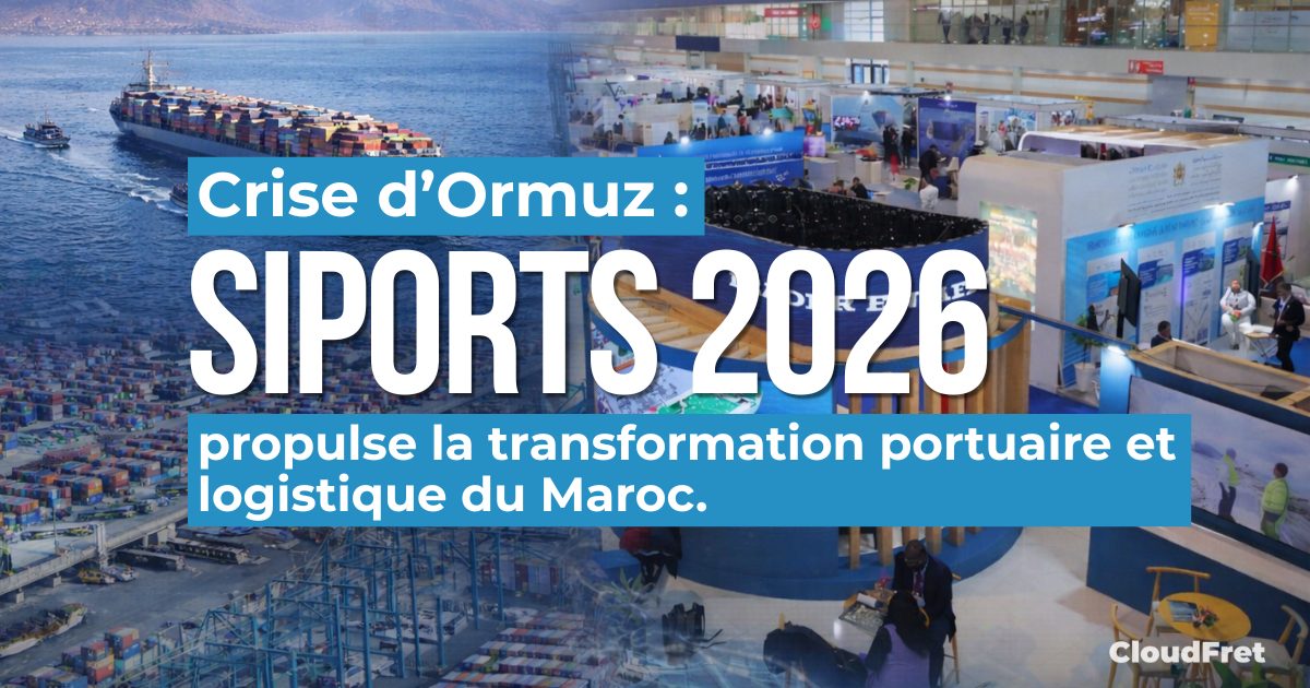 Crise d’Ormuz : SIPORTS 2026 propulse la transformation portuaire et logistique du Maroc