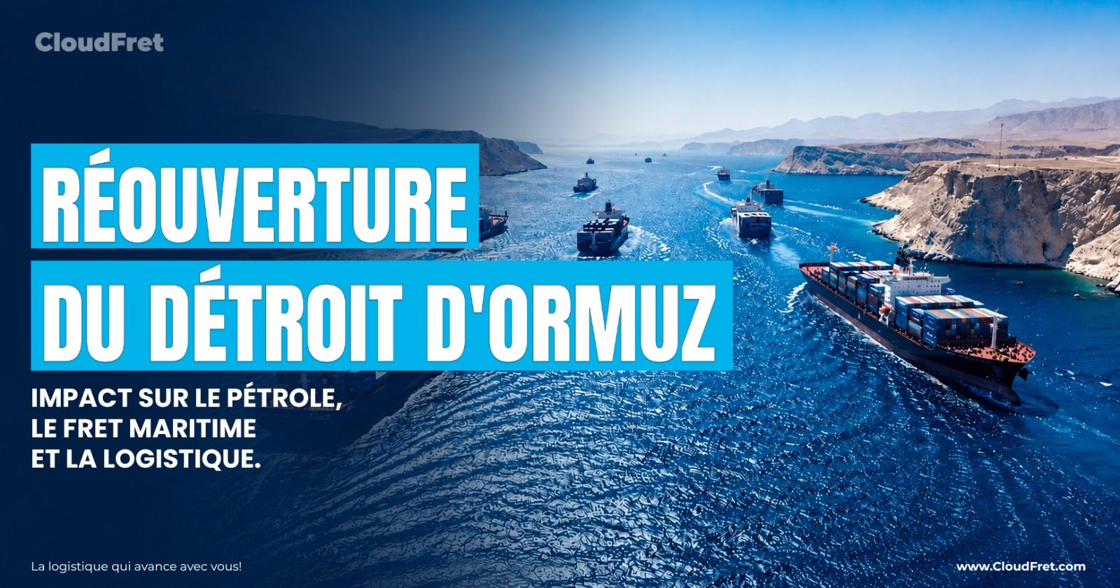 Réouverture du détroit d’Ormuz : que va-t-il vraiment se passer pour le pétrole et le fret ?